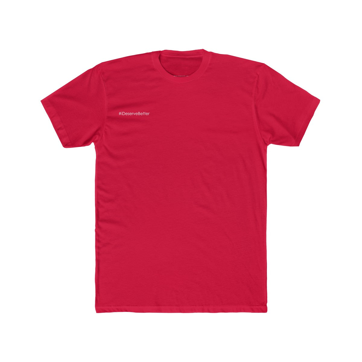 #iDeserveBetter Unisex T-Shirt | Various Colors