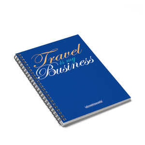 Travel Is My Business -Spiral Notebook - Ruled Line